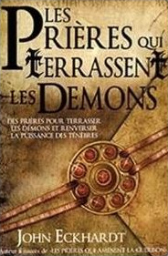 PRIERES QUI TERRASSENT LES DEMONS (LES) - DES PRIERES POUR TERRASSER LES DEMONS ET RENVERSER LA ...