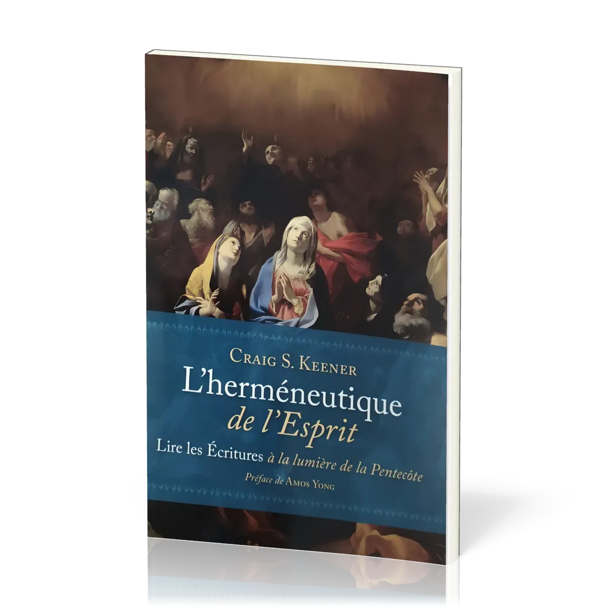 Herméneutique de l'Esprit (L') - Lire les écritures à la lumière de la Pentecôte