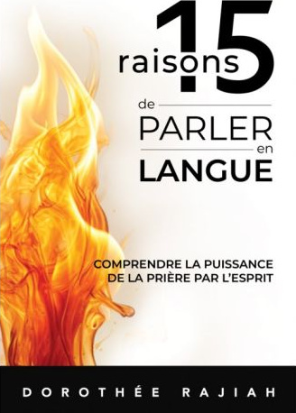 15 Raisons de parler en langue - Comprendre la puissance de la prière par l'Esprit