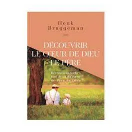 Découvirir le coeur de Dieu le Père