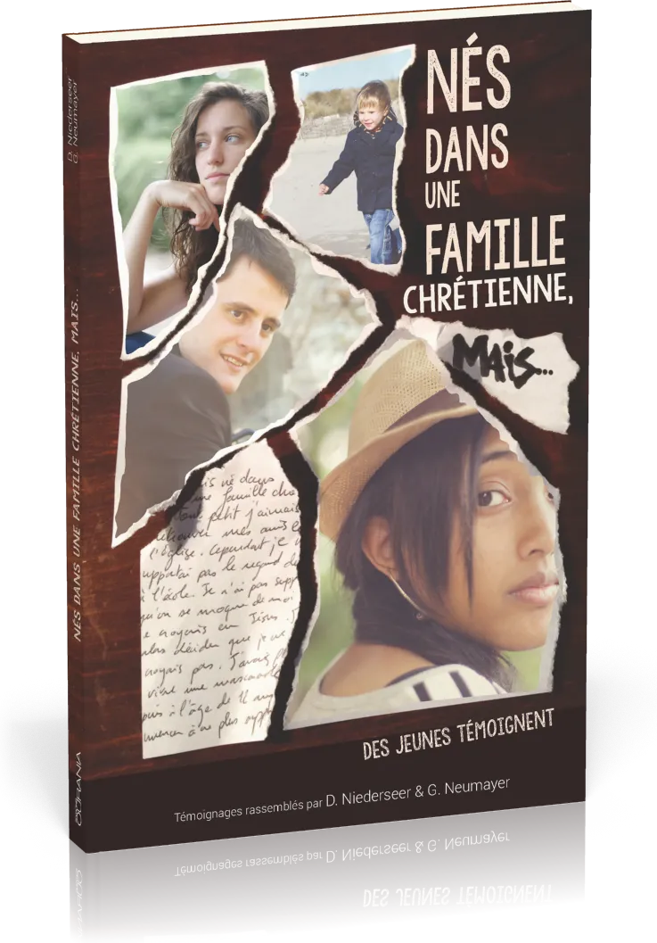 NES DANS UNE FAMILLE CHRETIENNE, MAIS... - DES JEUNES TEMOIGNENT