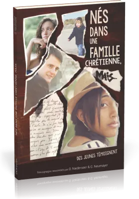 NES DANS UNE FAMILLE CHRETIENNE, MAIS... - DES JEUNES TEMOIGNENT