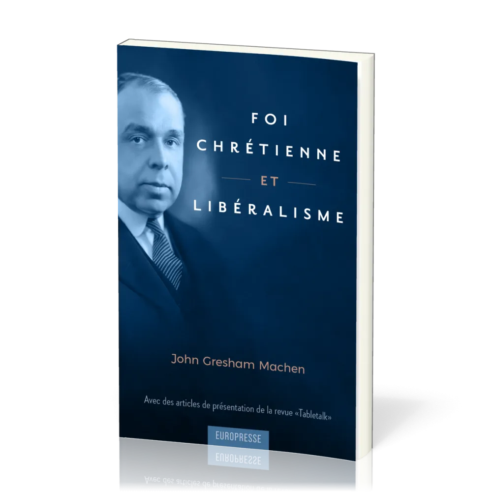 Foi chrétienne et libéralisme - Avec des articles de présentation de la revue Tabletalk