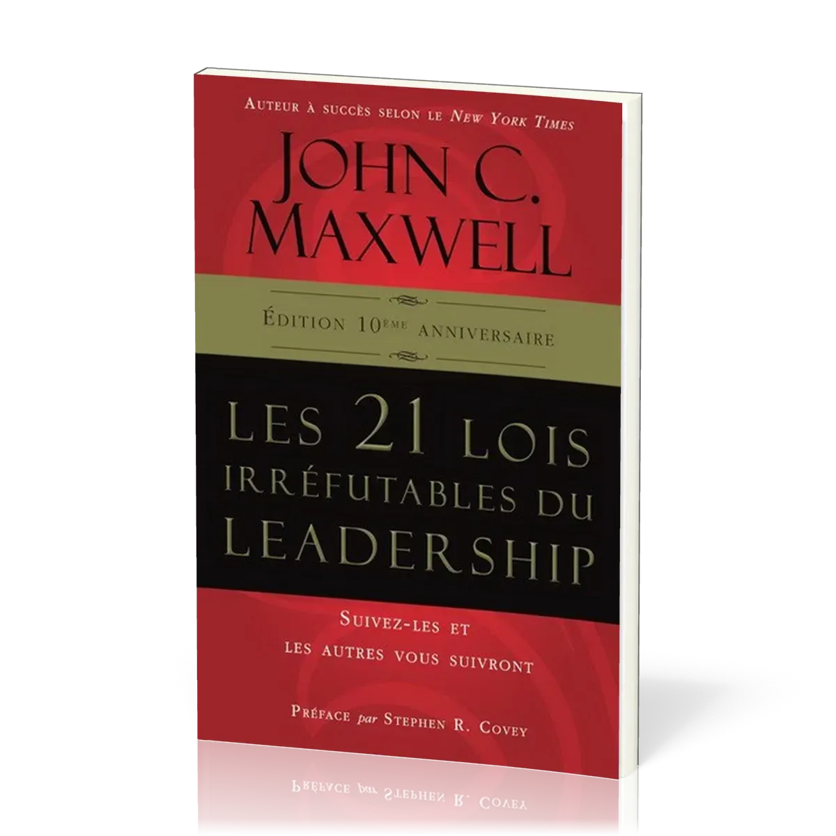 21 lois irréfutables du leadership (Les) - Nouvelle édition 25e anniversaire