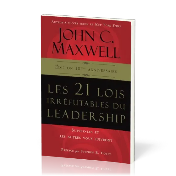 21 lois irréfutables du leadership (Les) - Nouvelle édition 25e anniversaire