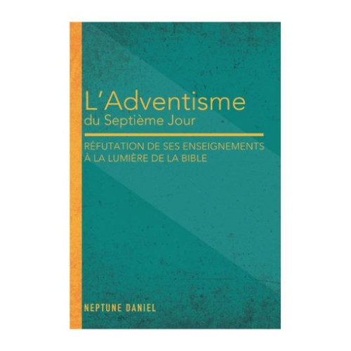 Adventisme du 7ème jour (L') Réfutation de ses enseignements...