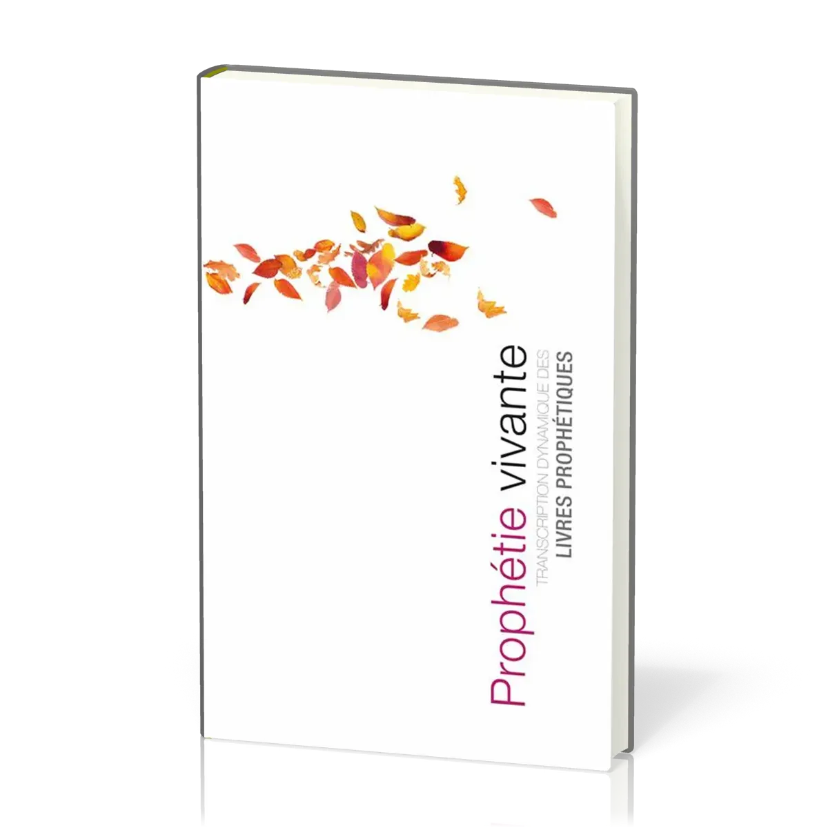 Prophétie vivante - Transcription dynamique des livres prophétiques
