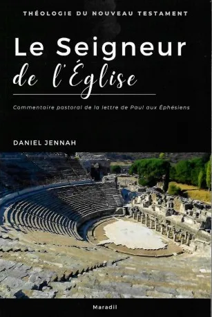 Seigneur de l'église (Le) - Commentaire pastoral de la lettre de Paul au Ephésiens
