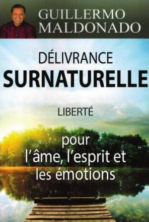 Délivrance surnaturelle - Liberté pour l'âme, l'esprit et les émotions