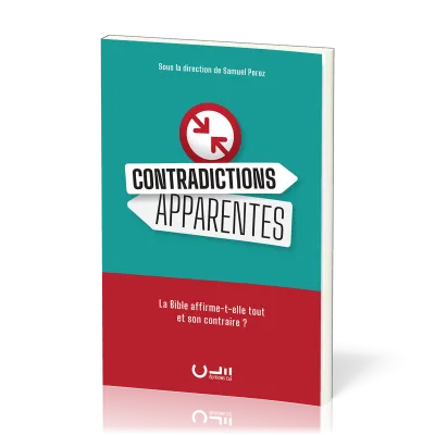 Contradictiones apparentes - la Bible affirme-t-elle tout et son contraire ?