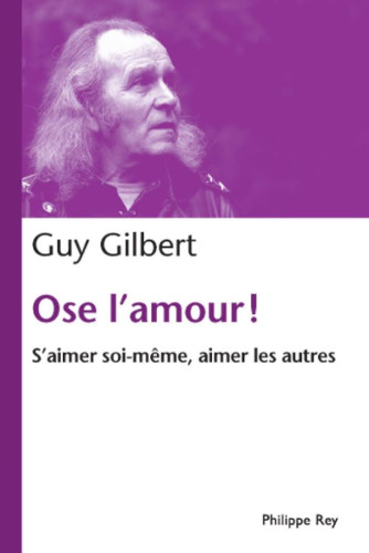 OSE L'AMOUR ! S'AIMER SOI-MEME,AIMER LES AUTRES.