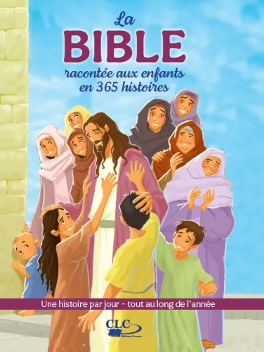 Bible racontée aux enfants en 365 histoires (La) - Une histoire par jour, tout au long de l'année