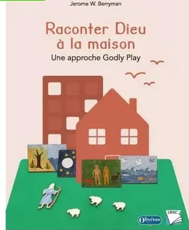 Raconter Dieu à la maison - une approche Godly play