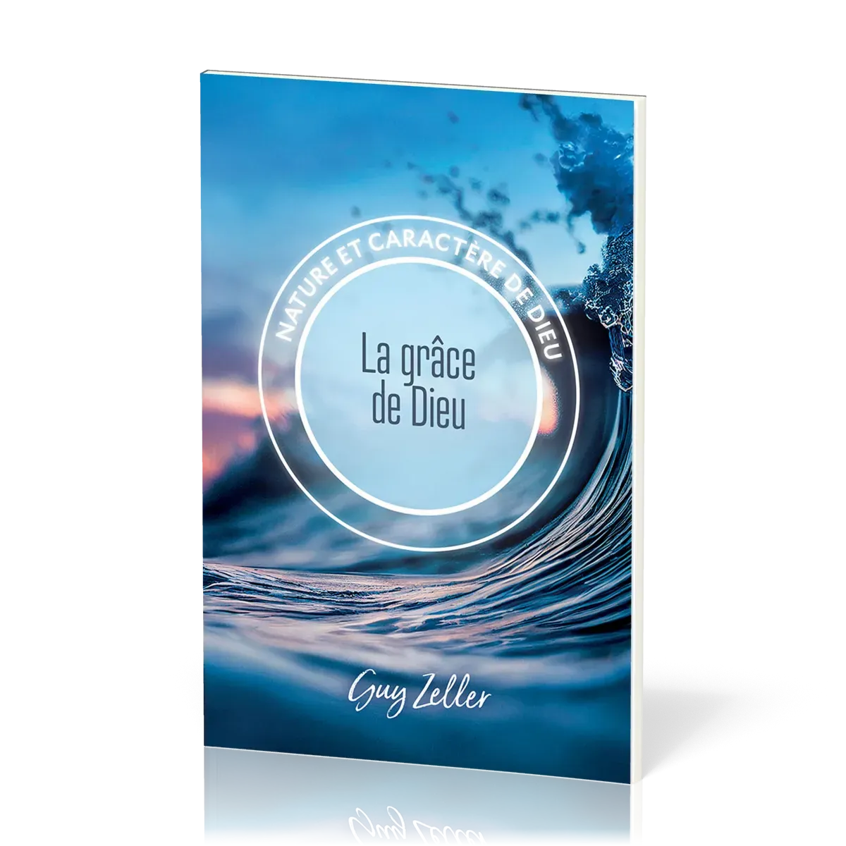 Grâce (La) - Nature et caractère de Dieu