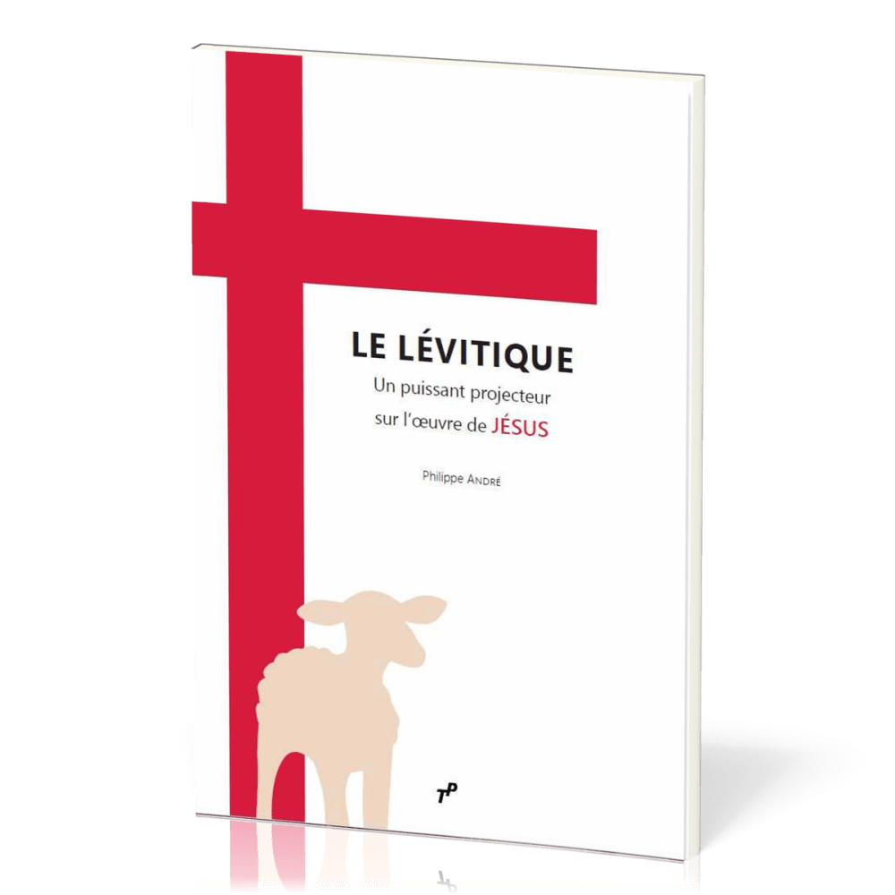 Lévitique (Le) - un puissant projecteur sur l'oeuvre de Jésus