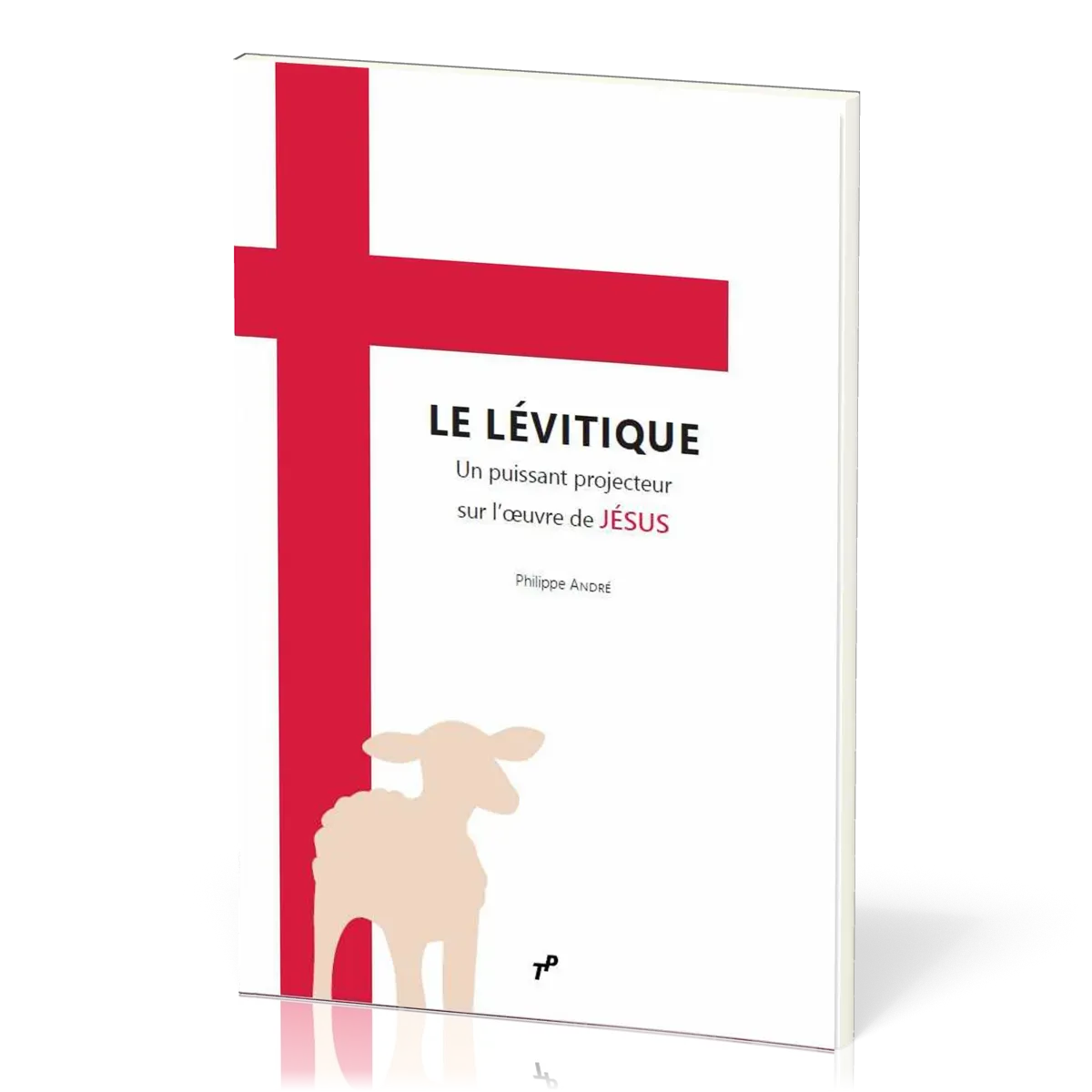 Lévitique (Le) - un puissant projecteur sur l'oeuvre de Jésus