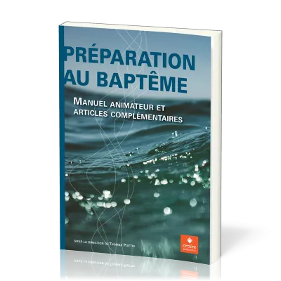 Préparation au baptême - Manuel animateur et articles complémentaires