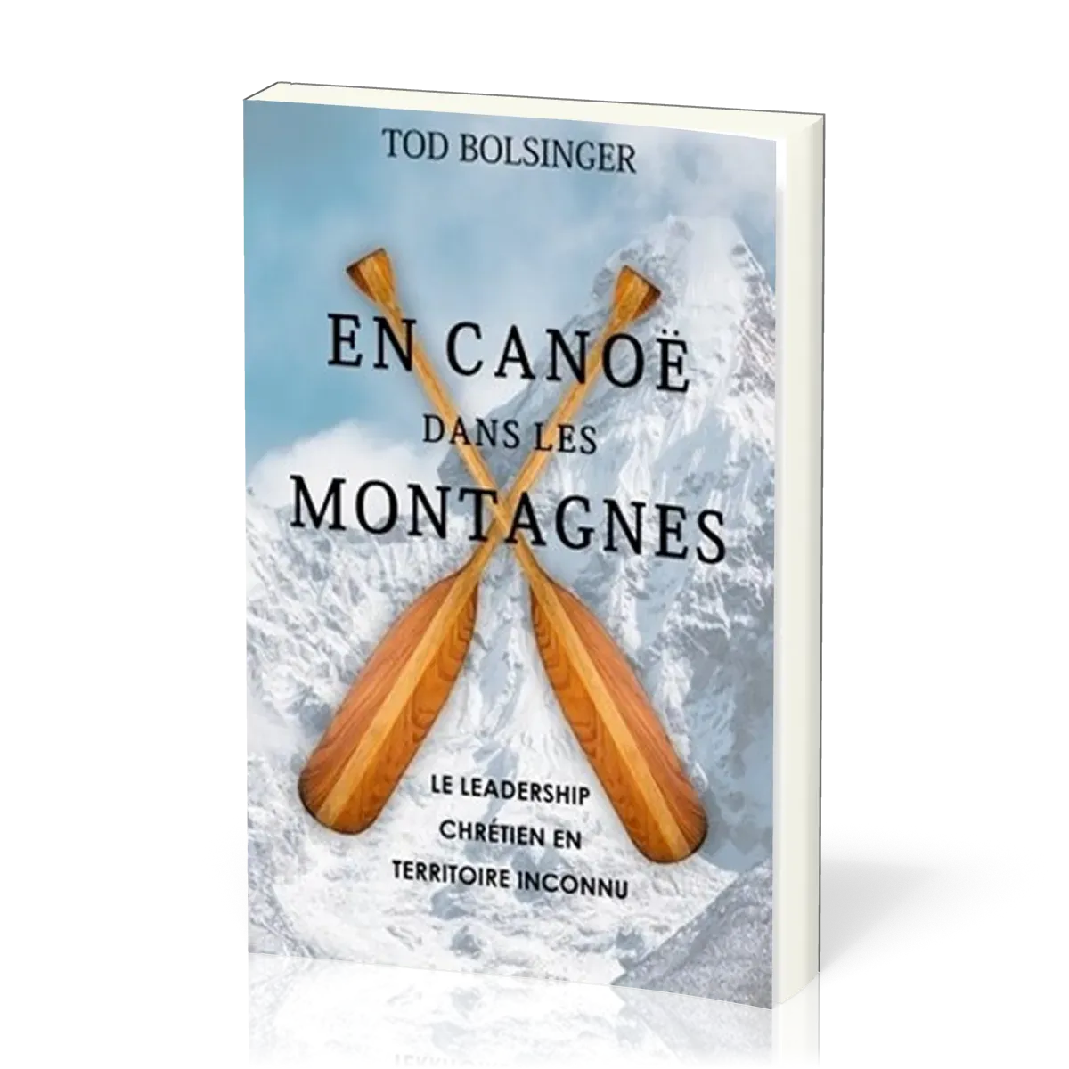  En canoë dans les montagnes - Le leadership chrétien en territoire inconnu