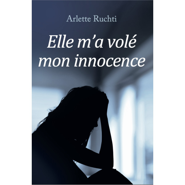  Elle m'a volé mon innocence 
 Ce livre évoque le tabou de la pédophilie au féminin 
 Arlette Ruchti 