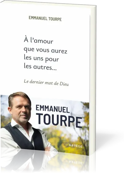  A l'amour que vous aurez les uns pour les autres - Le dernier mot de Dieu
