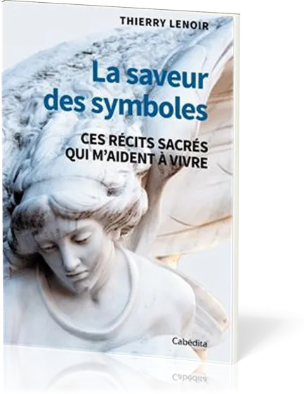 Saveur des symboles (La) - ces récits sacrés qui m'aident à vivre