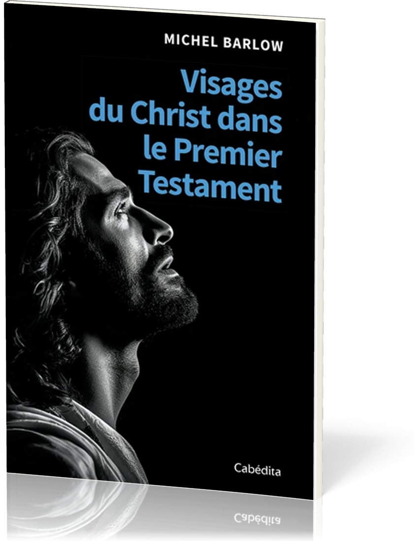 Visages du Christ dans le Premier Testament