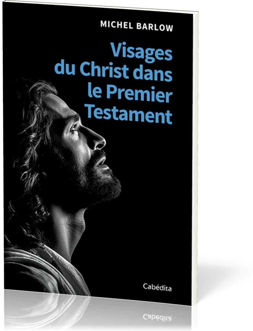 Visages du Christ dans le Premier Testament