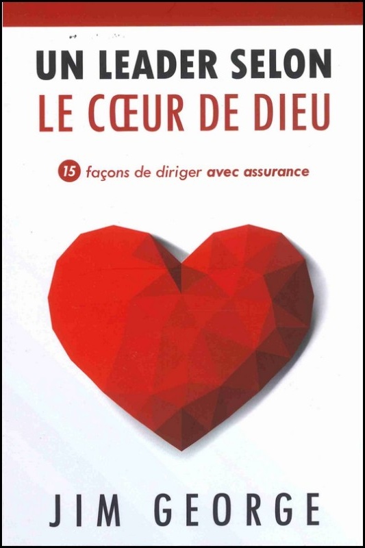 UN LEADER SELON LE COEUR DE DIEU. 15 FACONS DE DIRIGER AVEC ASSURANCE