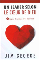 UN LEADER SELON LE COEUR DE DIEU. 15 FACONS DE DIRIGER AVEC ASSURANCE