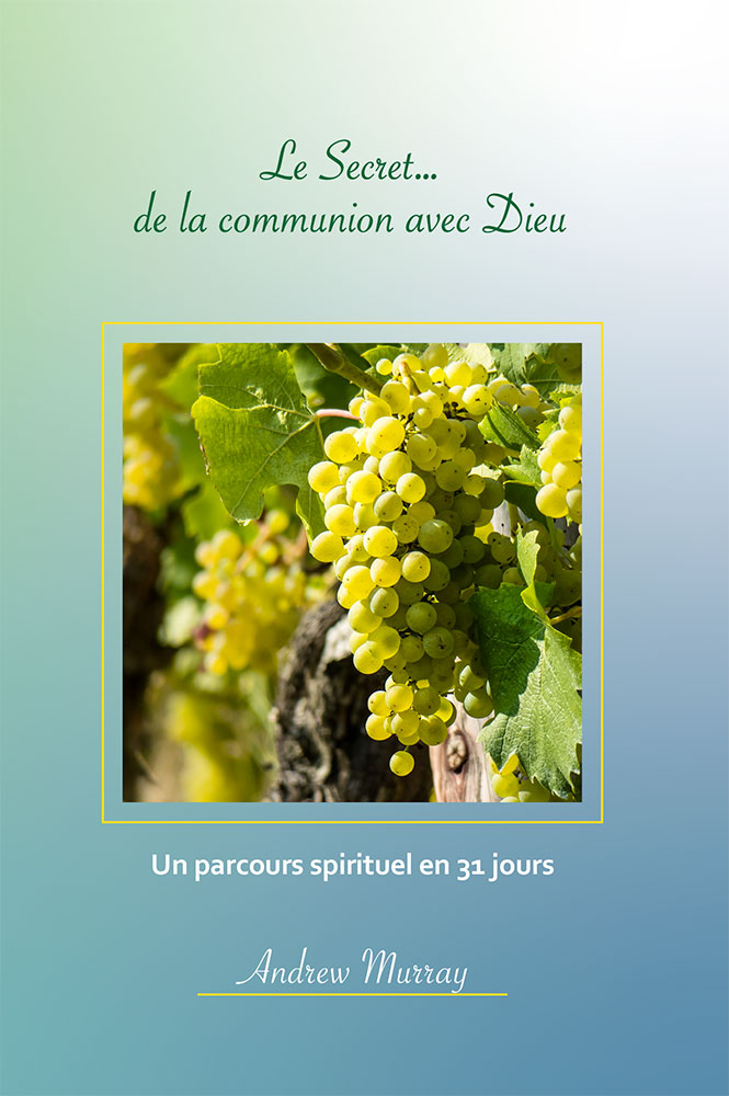 Secret... de la communion avec Dieu (Le) - un parcours spirituel en 31 jours