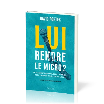 Lui rendre le micro ? - Un dialogue renouvelé sur les enjeux de la louange dans l'église locale