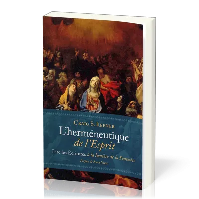 Herméneutique de l'Esprit (L') - Lire les écritures à la lumière de la Pentecôte