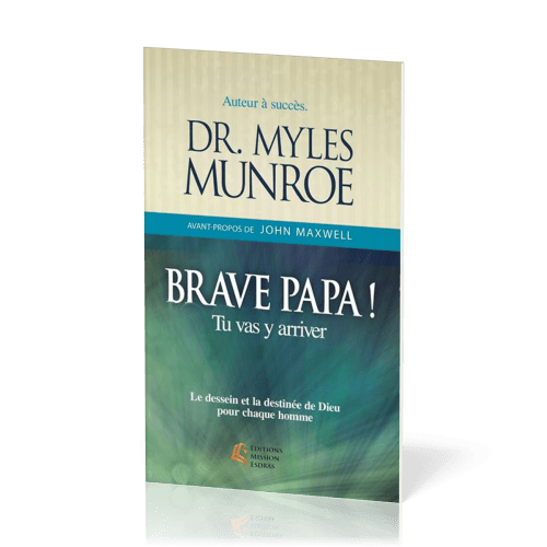 Brave papa ! - Tu vas y arriveT, Le dessein et la destinée de Dieu pour chaque homme