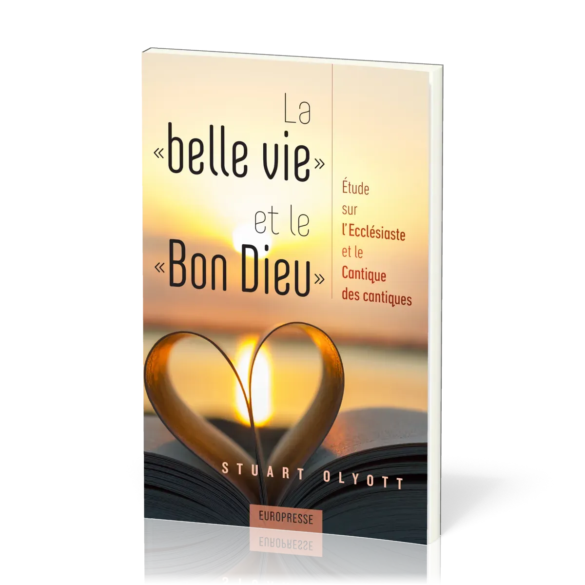 Belle vie et le Bon Dieu (La) - Etude sur l'Ecclésiaste et le Cantique des cantiques