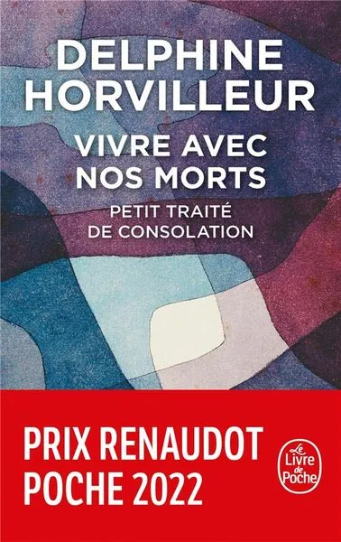 Vivre avec nos morts - petit traité de consolation