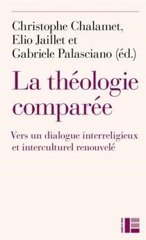 Théologie comparée (La) - vers un dialogue interreligieux et interculturel renouvelé