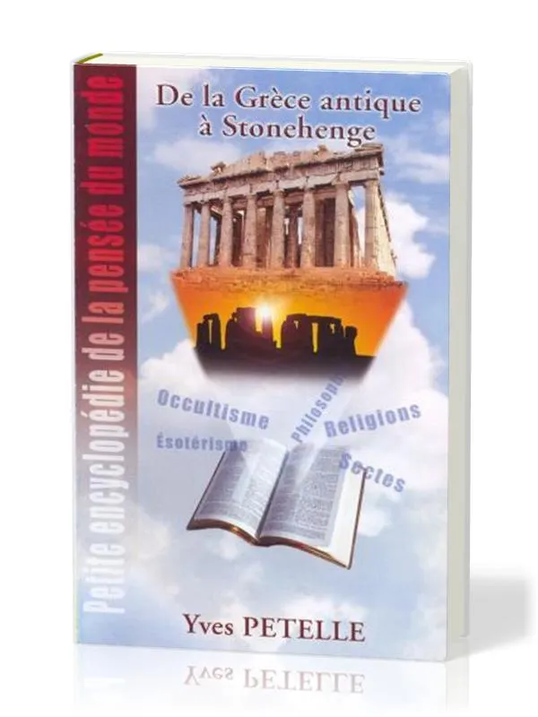 PETITE ENCYCLOPEDIE DE LA PENSEE DU MONDE - DE LA GRECE ANTIQUE A STONEHENGE