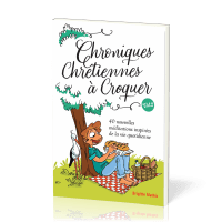 Chroniques chrétiennes à Croquer - Vol.2 - 40 nouvelles méditations inspirées de la vie quotidienne