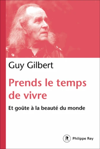 PRENDS LE TEMPS DE VIVRE - ET GOUTE A LA BEAUTE DU MONDE