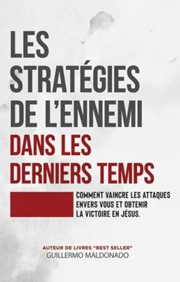 Stratégies de l'ennemi dans les derniers temps (Les) - Comment vaincre les attaques portées à votre.