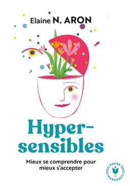 Hypersensibles - Mieux se comprendre pour mieux s'accepter