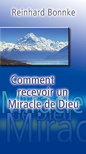 COMMENT RECEVOIR UN MIRACLE DE DIEU