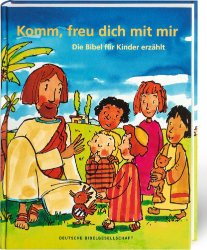 KOMM, FREU DICH MIT MIR, DIE BIBEL FÜR KINDER ERZÄHLT (3-6 ANS)