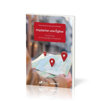 Implanter une église - Perspectives et témoignages anabaptistes