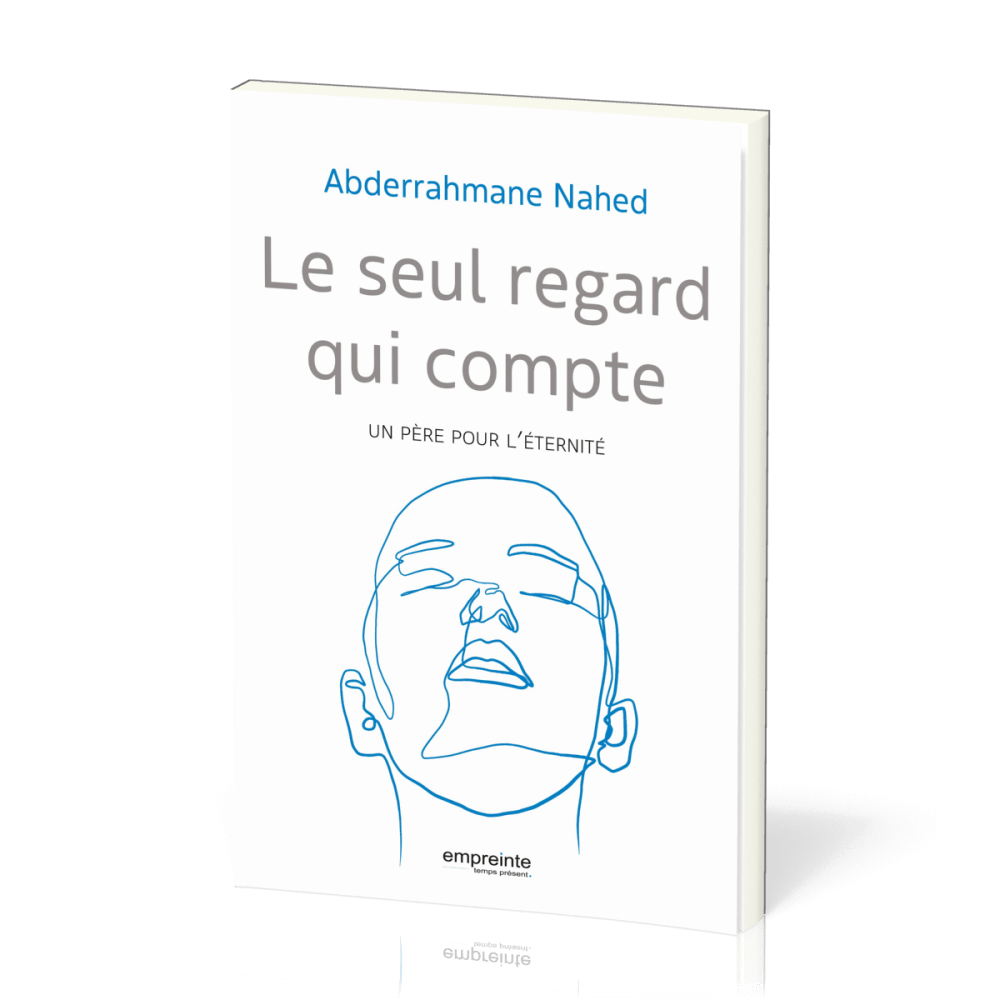 Seul regard qui compte (Le) - un père pour l'éternité