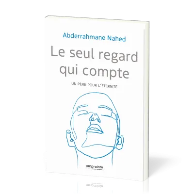 Seul regard qui compte (Le) - un père pour l'éternité