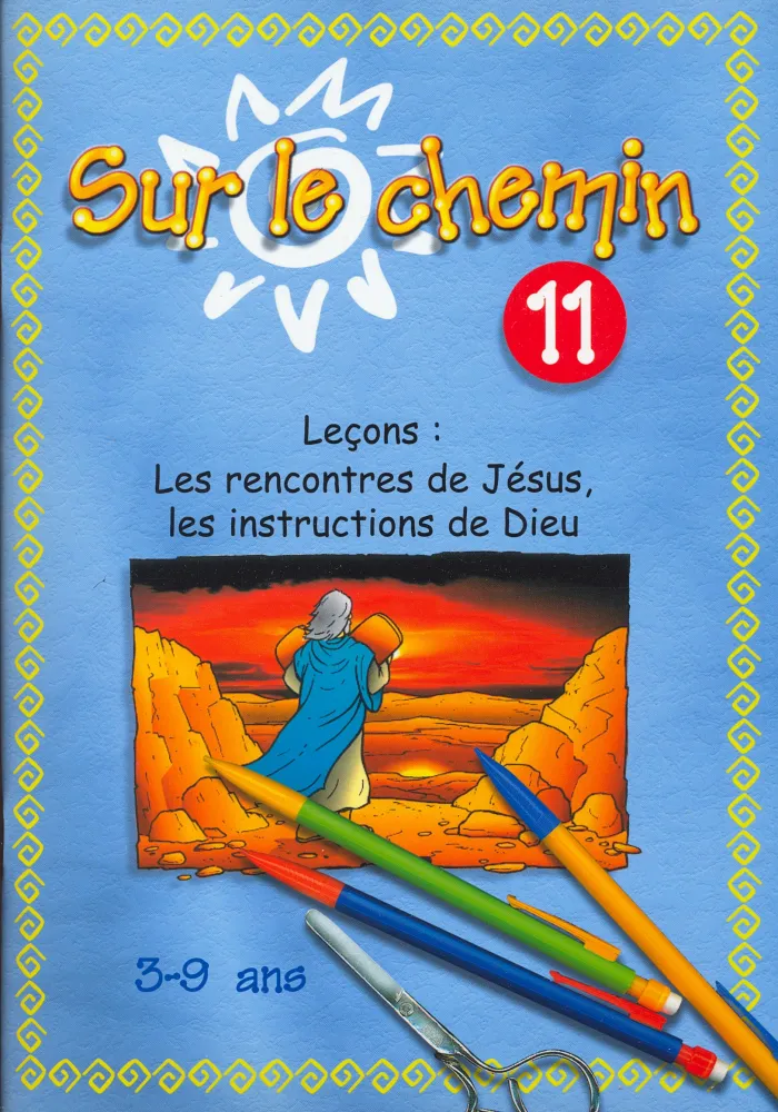 SUR LE CHEMIN 11 RENCONTRE DE JESUS, INSTRUCTION DE DIEU