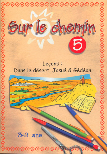 SUR LE CHEMIN 5 DANS LE DESERT, JOSUE ET GEDEON