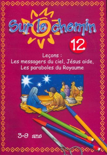 SUR LE CHEMIN 12 LES ANGES, JESUS NOUS AIDE, LES PARABOLES DU ROYAUME