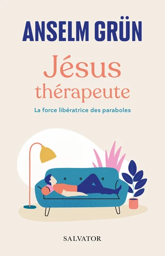 Jésus thérapeute - la force libératrice des paraboles